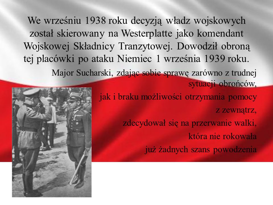 We wrześniu 1938 roku decyzją władz wojskowych został skierowany na Westerplatte jako komendant Wojskowej Składnicy Tranzytowej. Dowodził obroną tej placówki po ataku Niemiec 1 września 1939 roku.