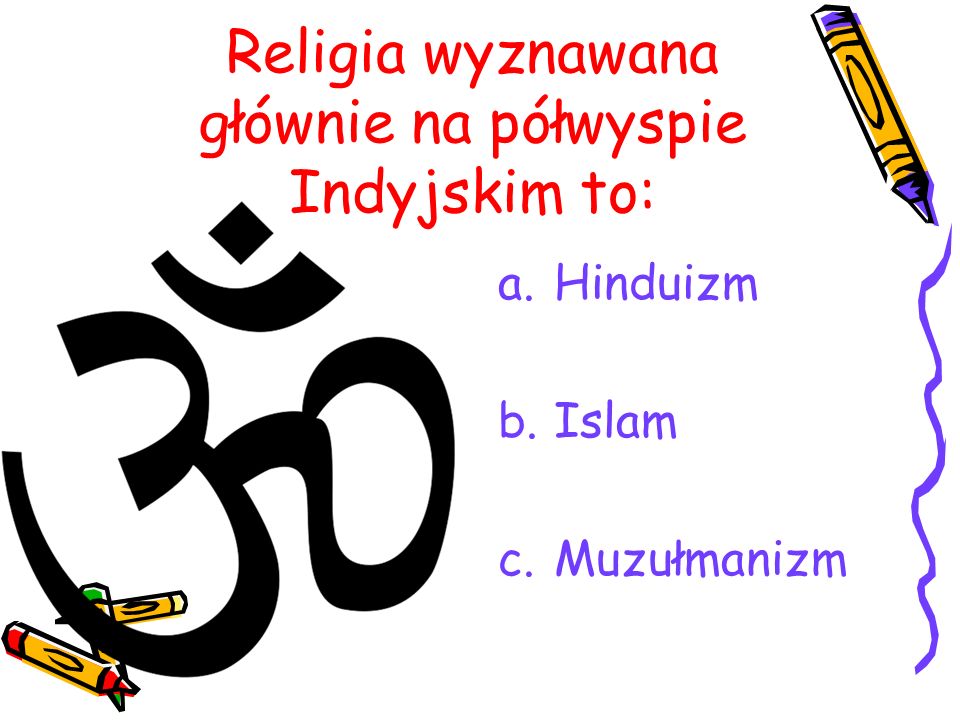 Religia wyznawana głównie na półwyspie Indyjskim to: