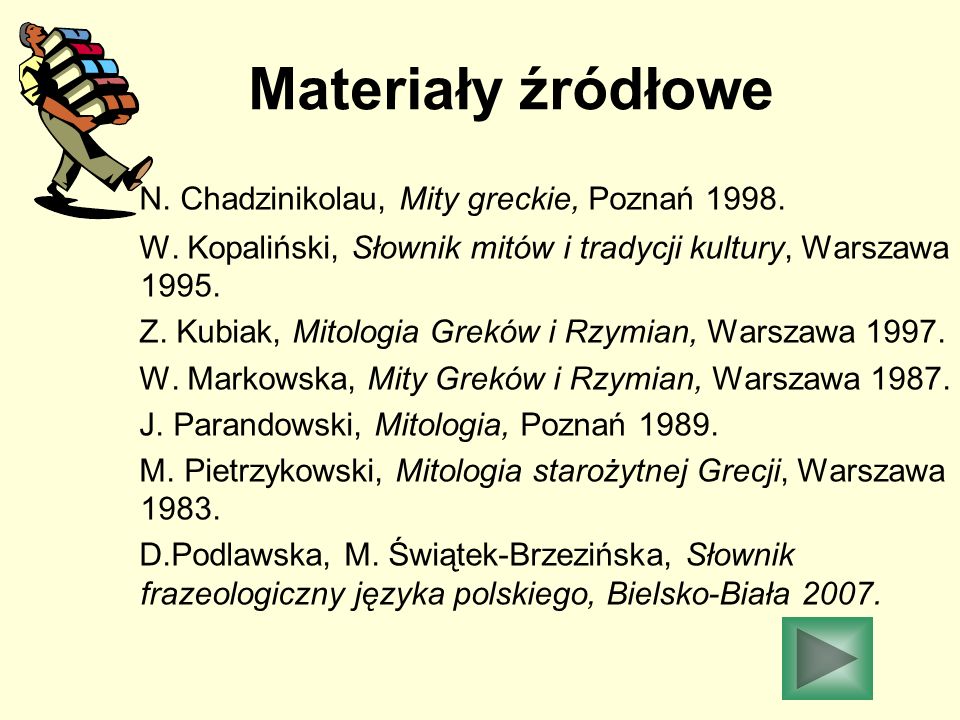 Materiały źródłowe N. Chadzinikolau, Mity greckie, Poznań 1998.