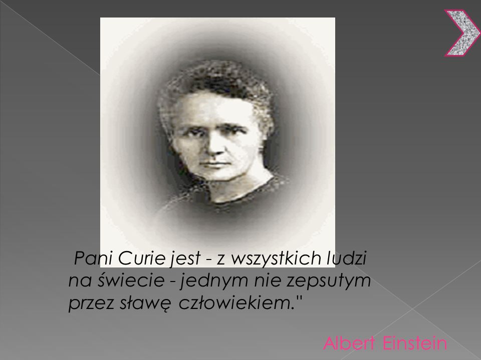 Pani Curie jest - z wszystkich ludzi