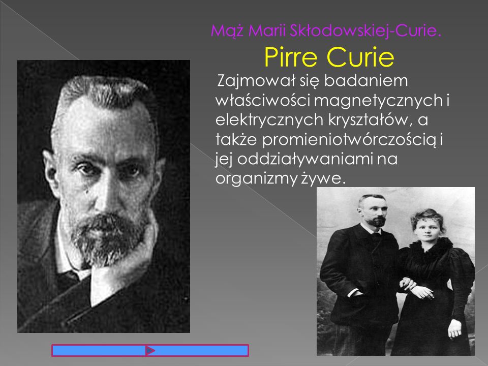 Pirre Curie Mąż Marii Skłodowskiej-Curie.