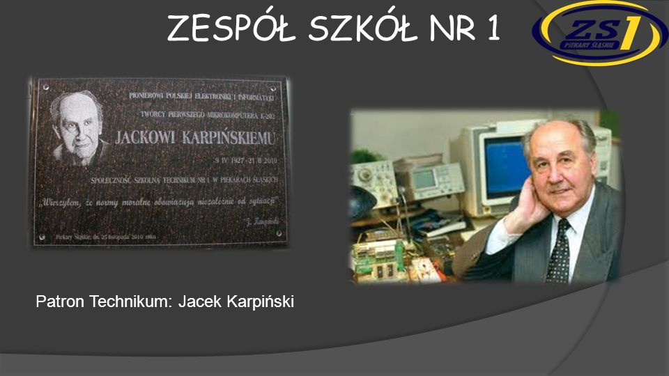 Zespół szkół nr 1 Patron Technikum: Jacek Karpiński