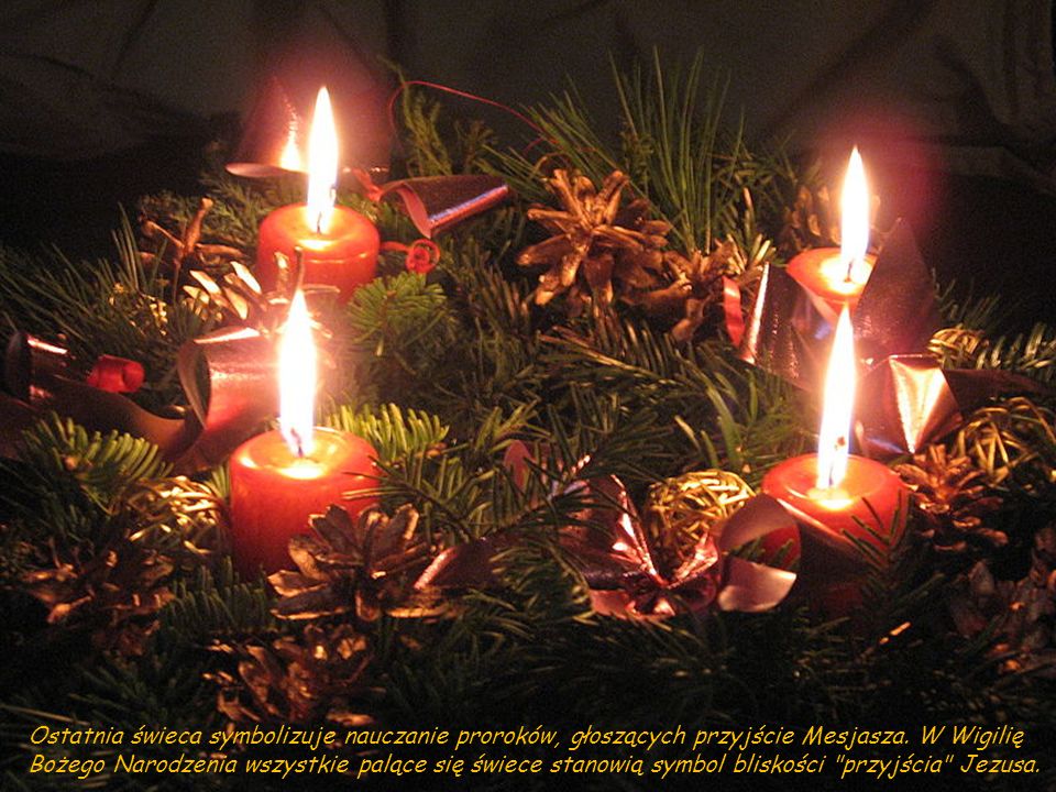 Ostatnia świeca symbolizuje nauczanie proroków, głoszących przyjście Mesjasza.