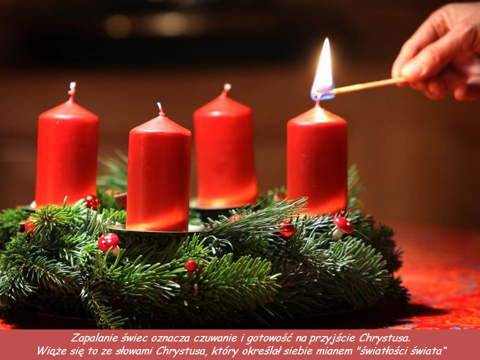 Zapalanie świec oznacza czuwanie i gotowość na przyjście Chrystusa.