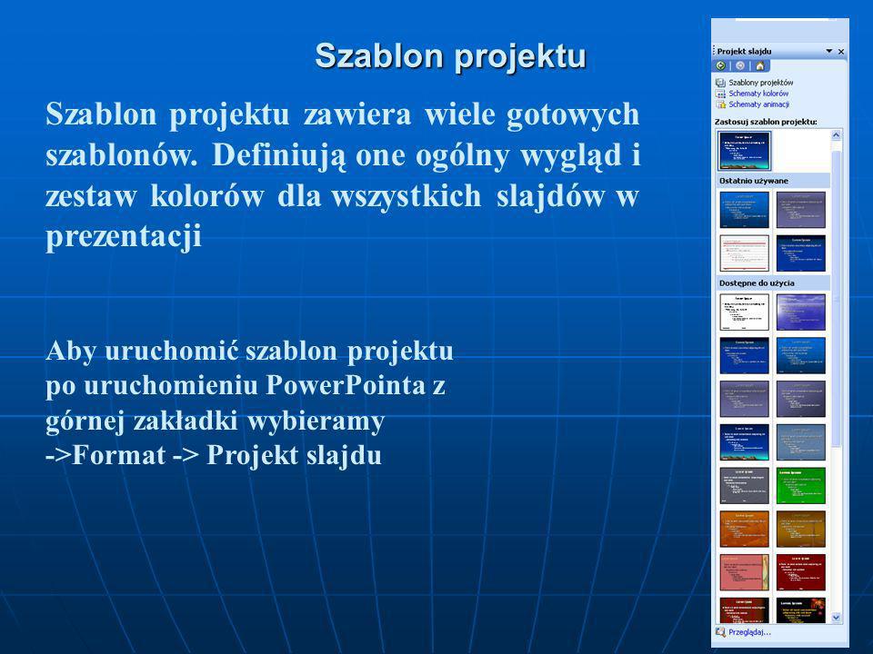 Szablon projektu Szablon projektu zawiera wiele gotowych szablonów. Definiują one ogólny wygląd i zestaw kolorów dla wszystkich slajdów w prezentacji.