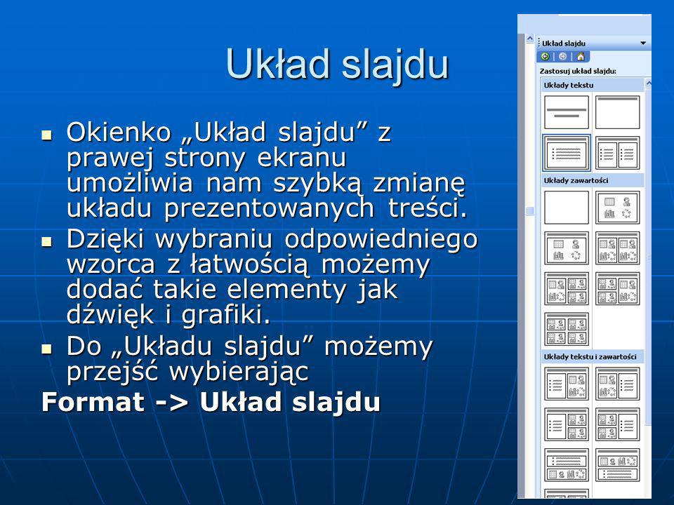 Układ slajdu Okienko „Układ slajdu z prawej strony ekranu umożliwia nam szybką zmianę układu prezentowanych treści.