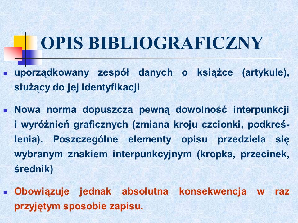 OPIS BIBLIOGRAFICZNY uporządkowany zespół danych o książce (artykule), służący do jej identyfikacji.