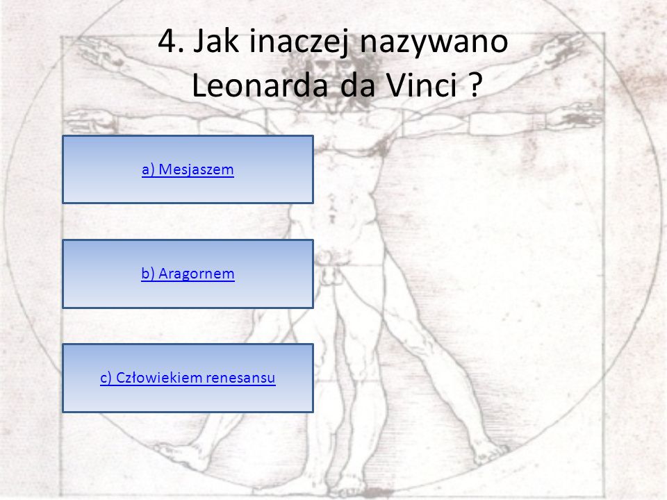 4. Jak inaczej nazywano Leonarda da Vinci