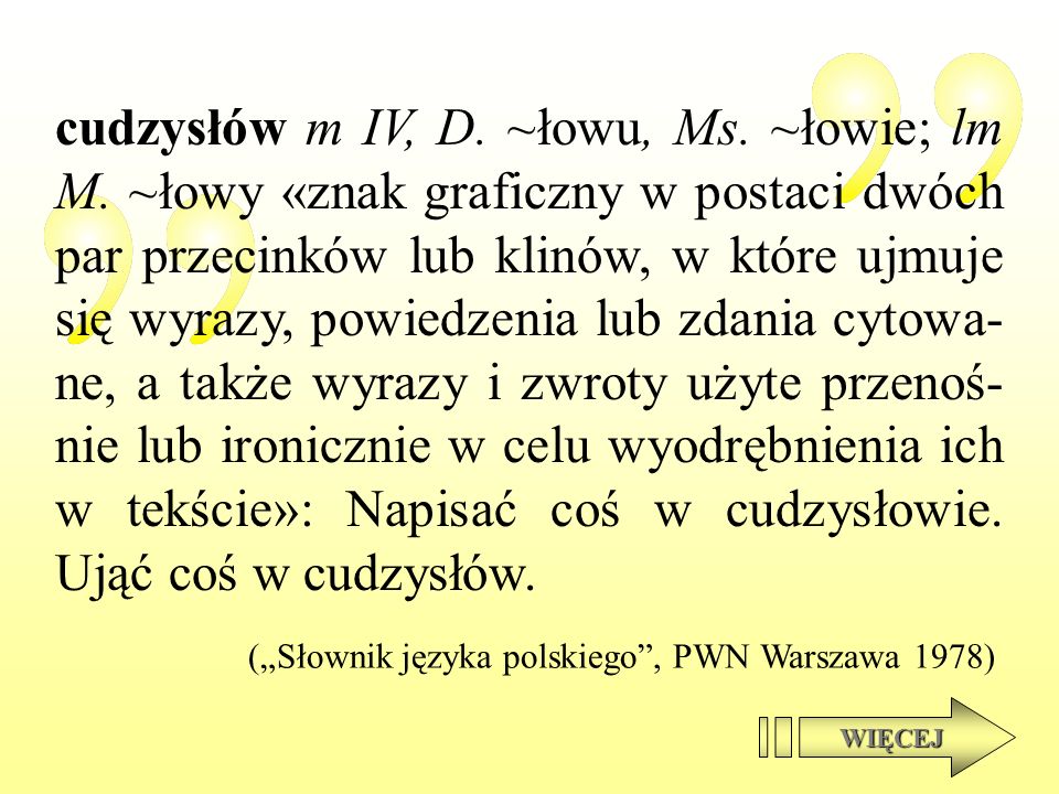 cudzysłów m IV, D. ~łowu, Ms. ~łowie; lm M