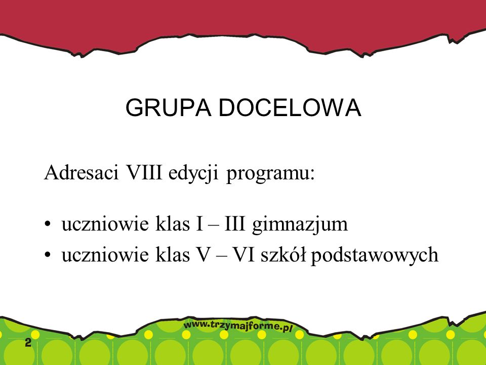 GRUPA DOCELOWA Adresaci VIII edycji programu: