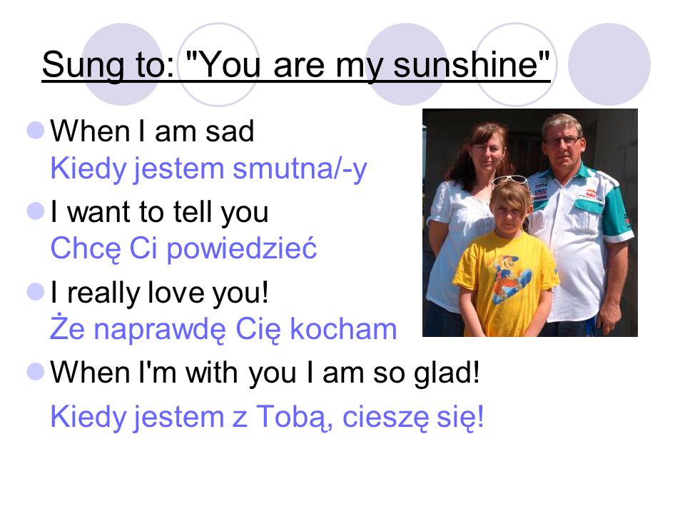 Sung to: You are my sunshine