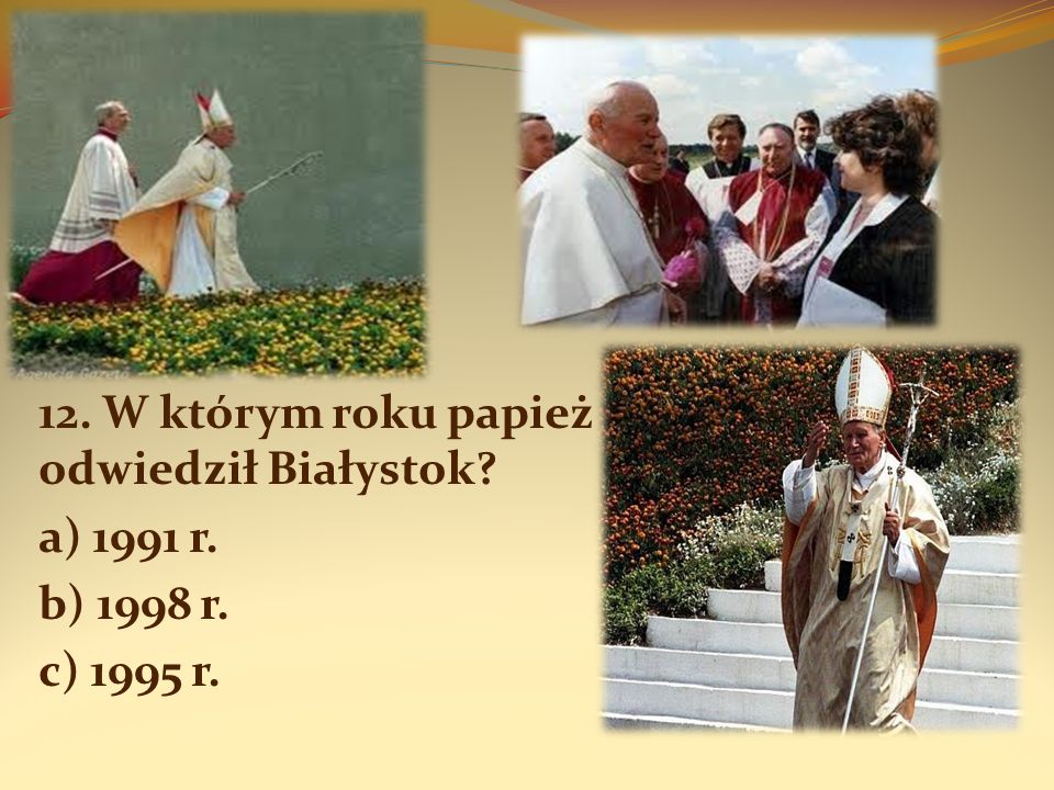 12. W którym roku papież odwiedził Białystok