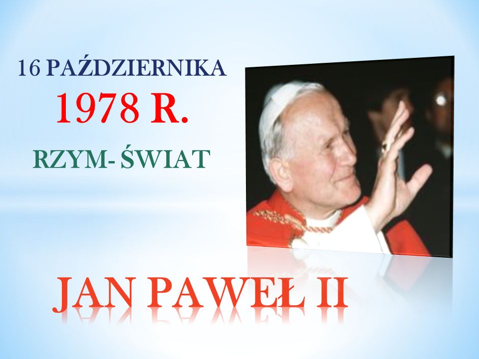 16 PAŹDZIERNIKA 1978 R. RZYM- ŚWIAT JAN PAWEŁ II