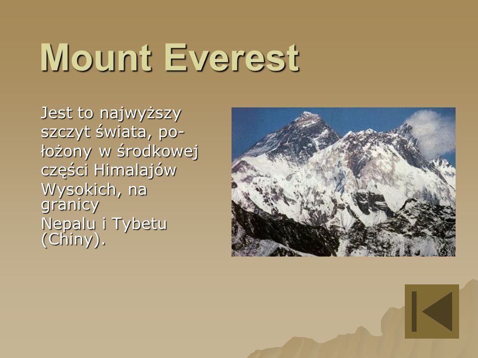 Mount Everest Jest to najwyższy szczyt świata, po- łożony w środkowej