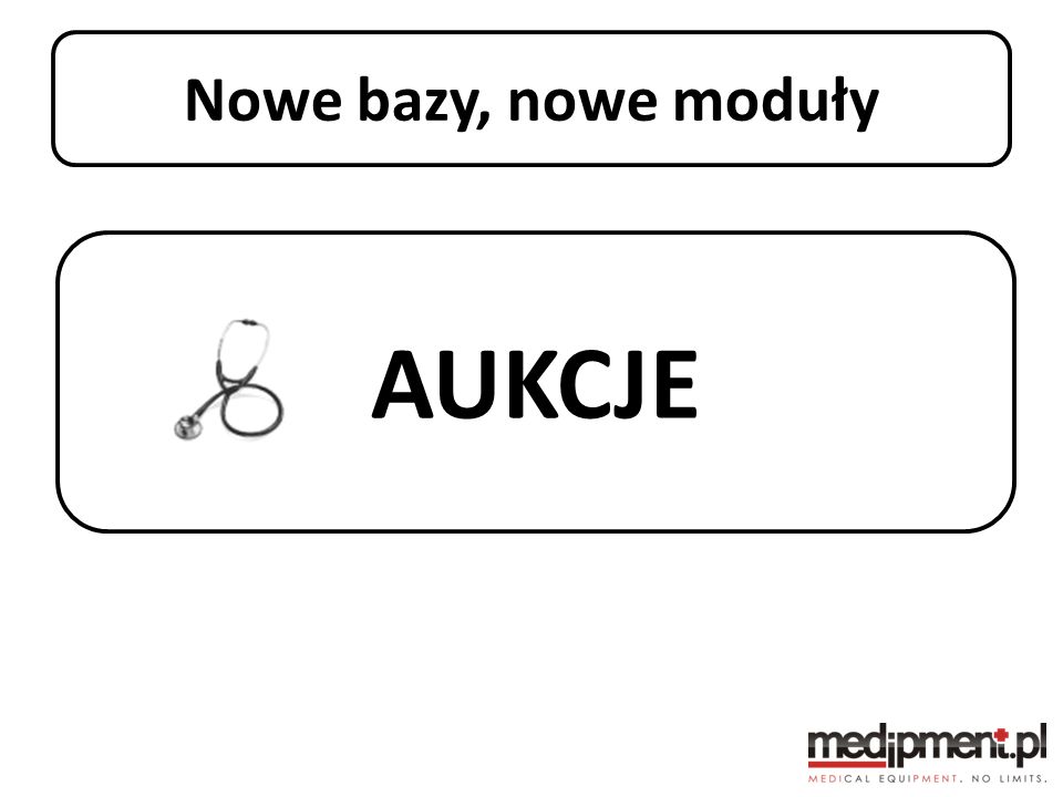 Nowe bazy, nowe moduły Stan portalu medipment.pl AUKCJE