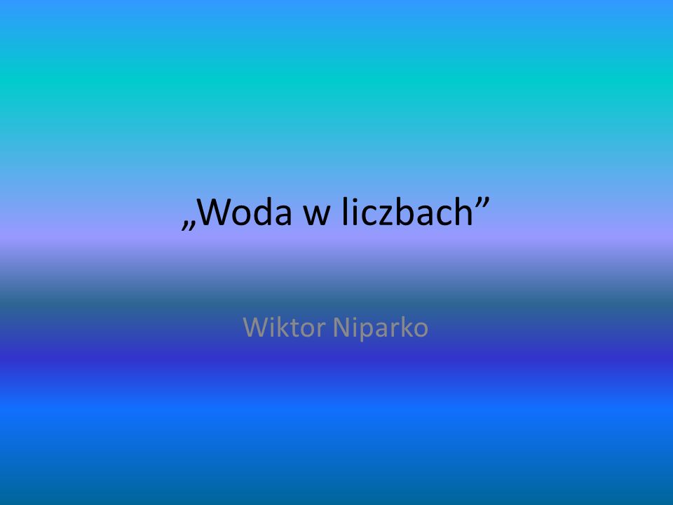 „Woda w liczbach Wiktor Niparko
