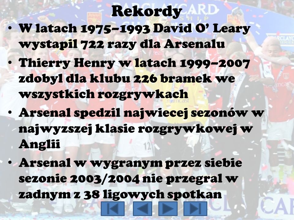 Rekordy W latach 1975–1993 David O’ Leary wystapil 722 razy dla Arsenalu.