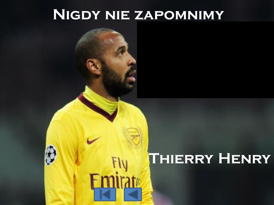 Nigdy nie zapomnimy Thierry Henry