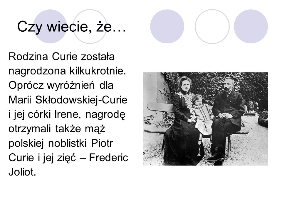 Czy wiecie, że… Rodzina Curie została nagrodzona kilkukrotnie.