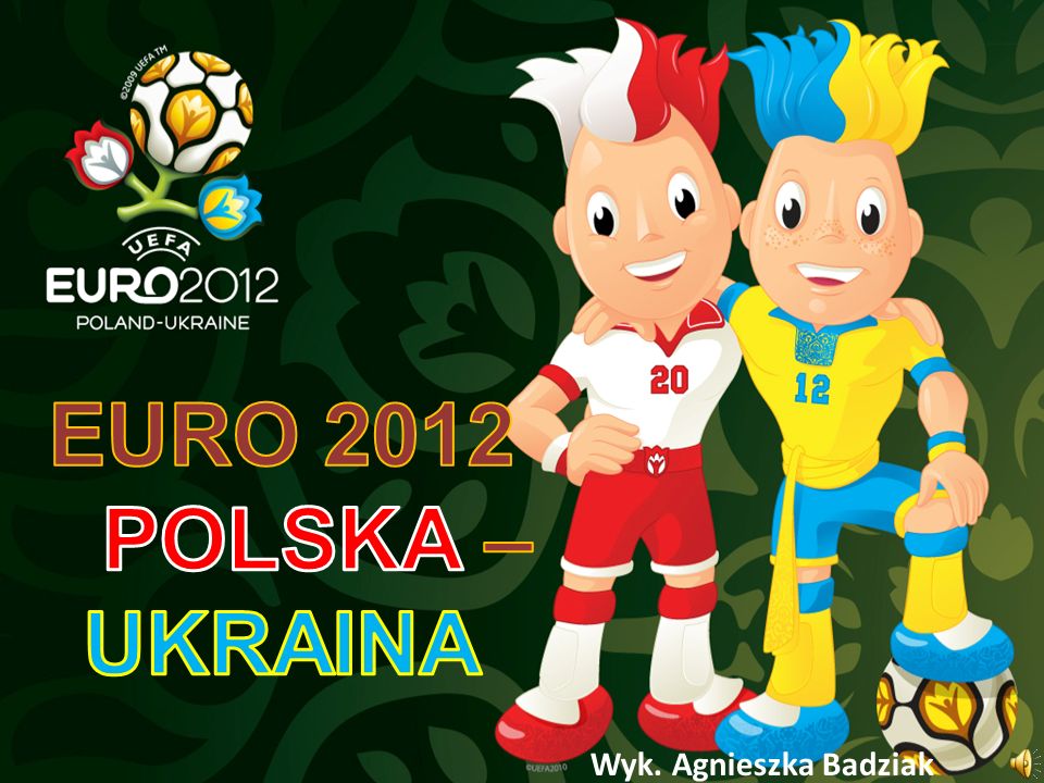 EURO 2012 POLSKA – UKRAINA Wyk. Agnieszka Badziak