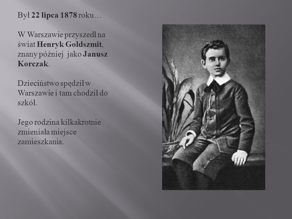Był 22 lipca 1878 roku… W Warszawie przyszedł na świat Henryk Goldszmit, znany później jako Janusz Korczak.