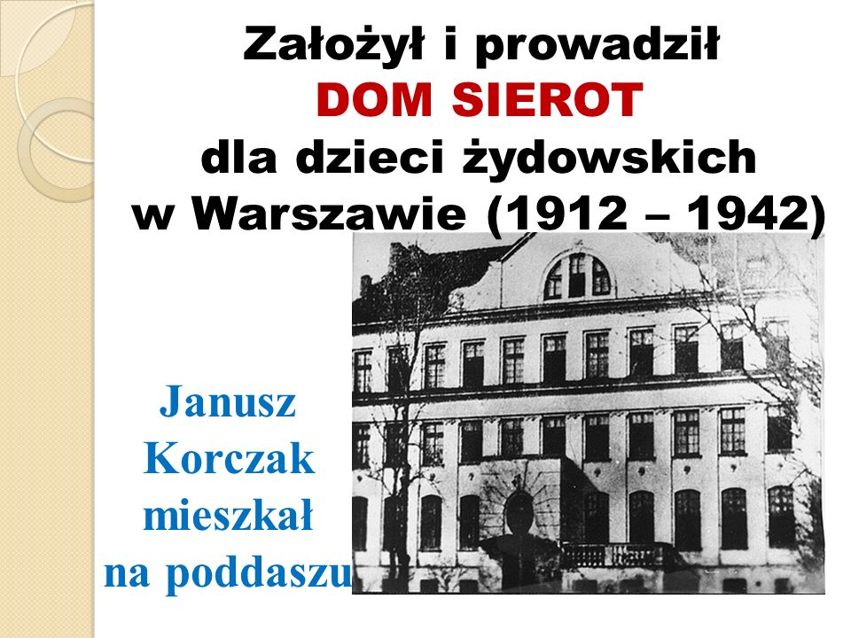 Janusz Korczak mieszkał na poddaszu
