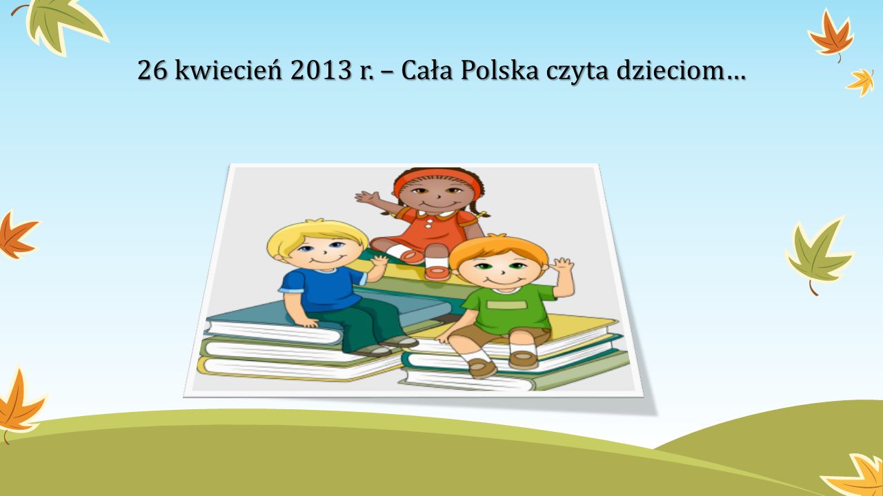 26 kwiecień 2013 r. – Cała Polska czyta dzieciom…