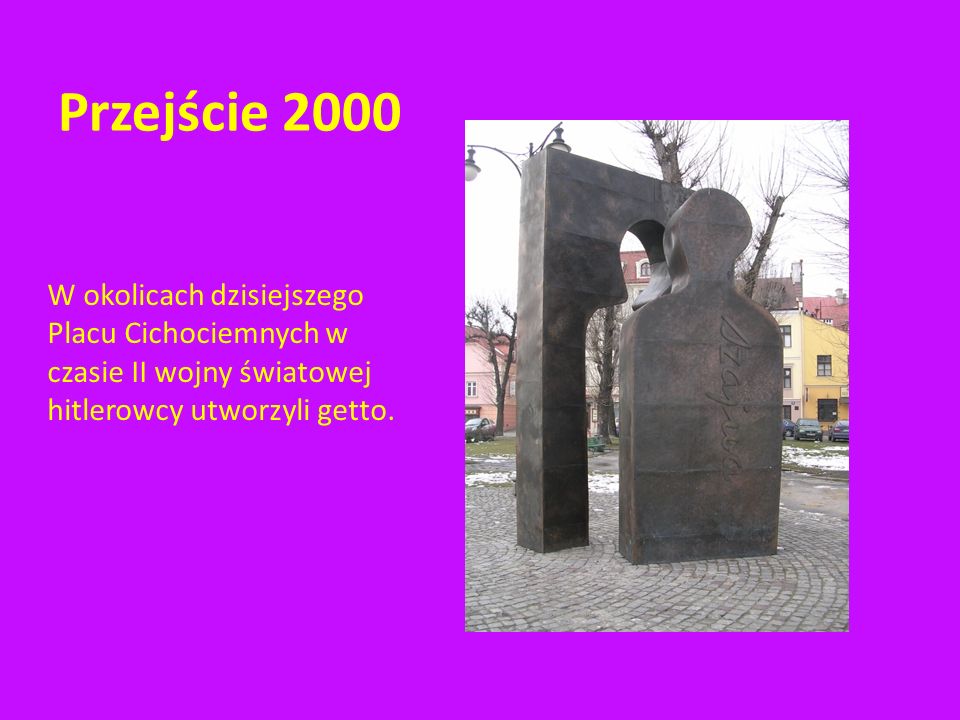 Przejście 2000 W okolicach dzisiejszego Placu Cichociemnych w czasie II wojny światowej hitlerowcy utworzyli getto.