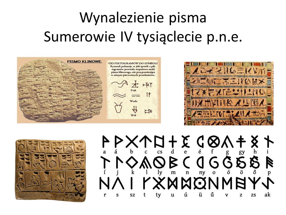 Wynalezienie pisma Sumerowie IV tysiąclecie p.n.e.