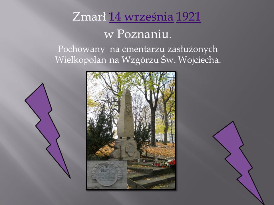 Zmarł 14 września 1921 w Poznaniu.