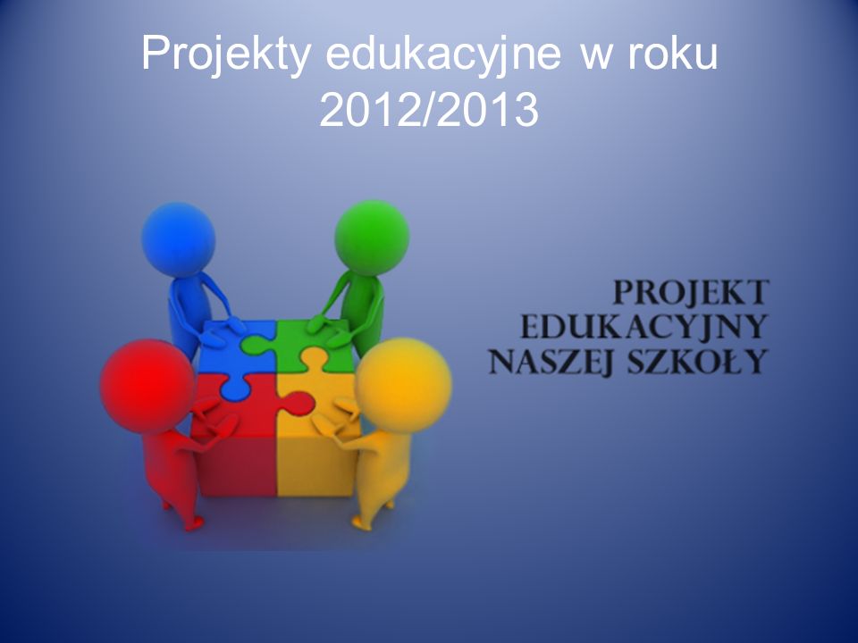 Projekty edukacyjne w roku 2012/2013