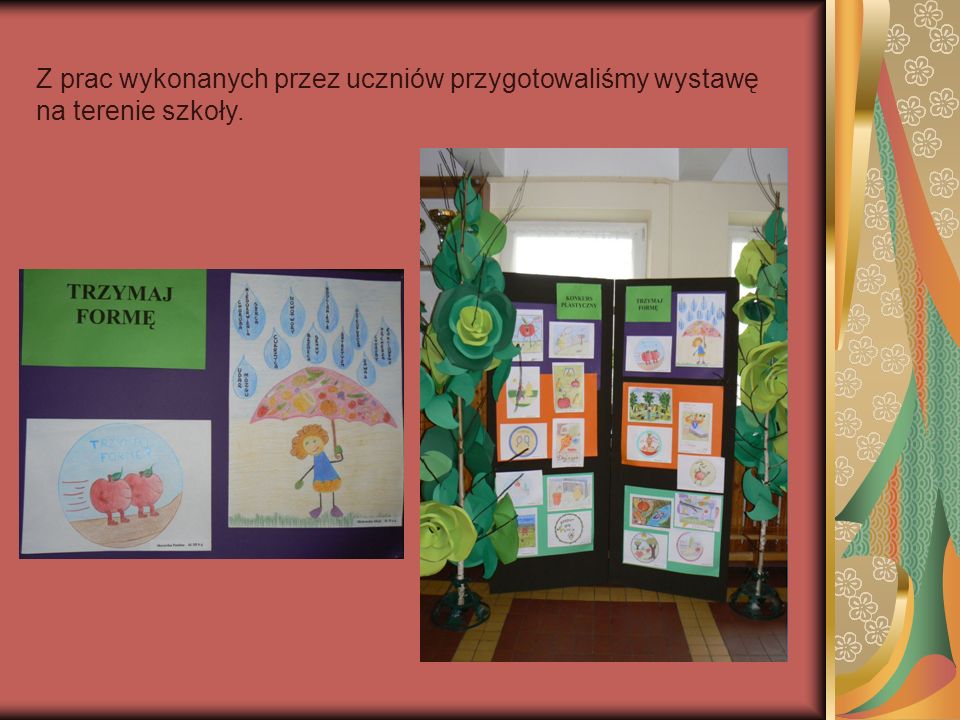 Z prac wykonanych przez uczniów przygotowaliśmy wystawę na terenie szkoły.