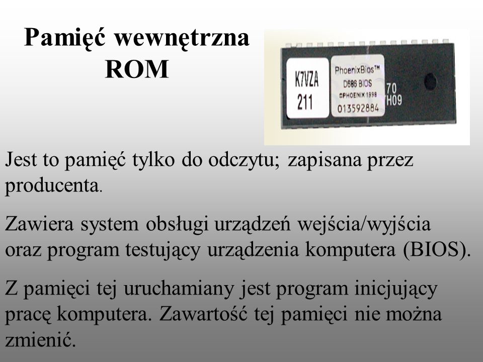 Pamięć wewnętrzna ROM Jest to pamięć tylko do odczytu; zapisana przez producenta.