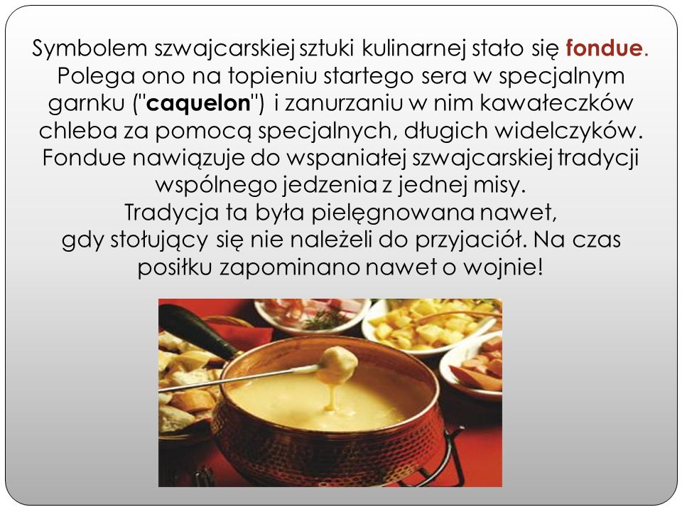 Symbolem szwajcarskiej sztuki kulinarnej stało się fondue.