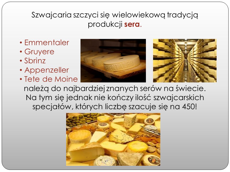 Szwajcaria szczyci się wielowiekową tradycją produkcji sera.