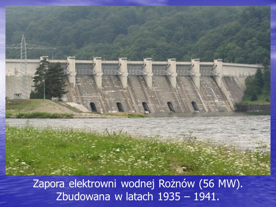 Zapora elektrowni wodnej Rożnów (56 MW). Zbudowana w latach 1935 – 1941.