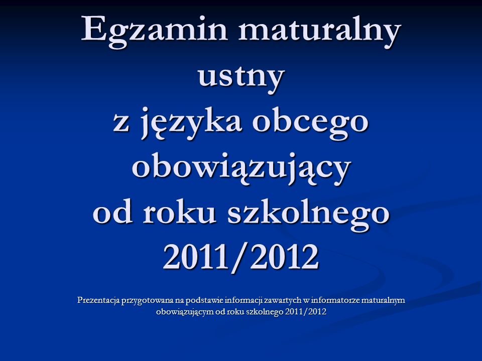 Egzamin maturalny ustny z języka obcego obowiązujący od roku szkolnego 2011/2012