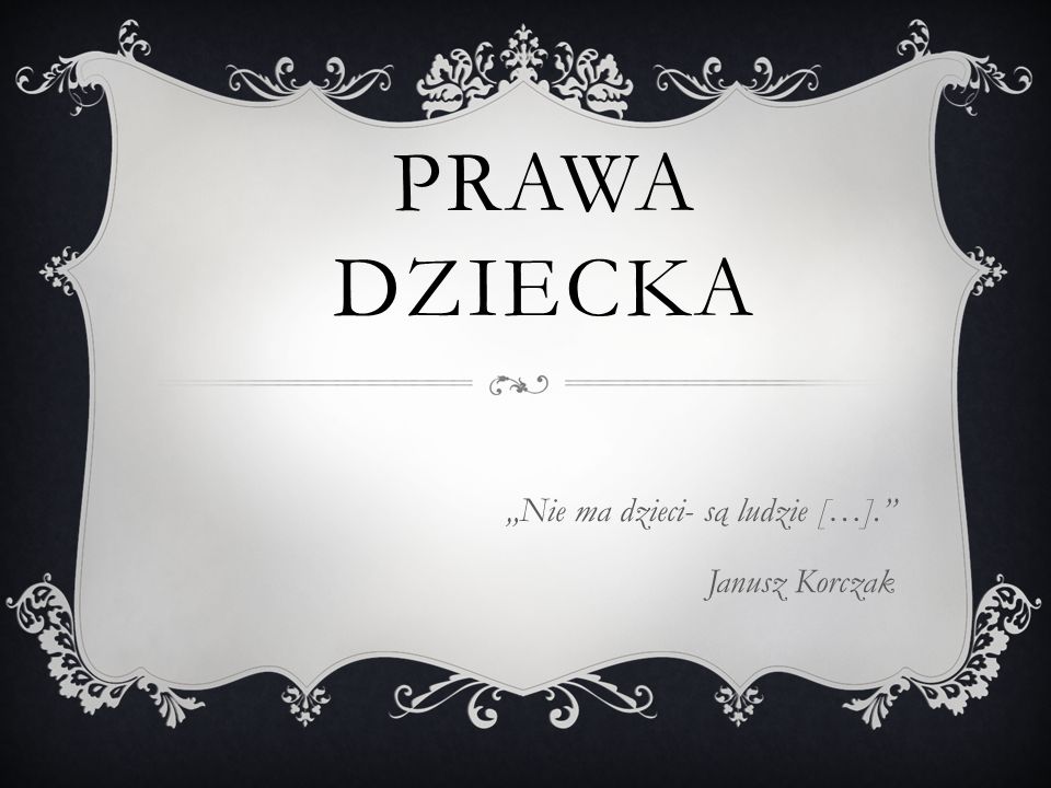 „Nie ma dzieci- są ludzie […]. Janusz Korczak