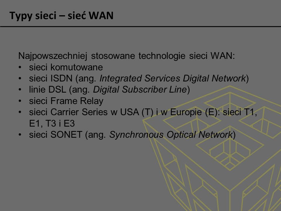 Typy sieci – sieć WAN Najpowszechniej stosowane technologie sieci WAN: