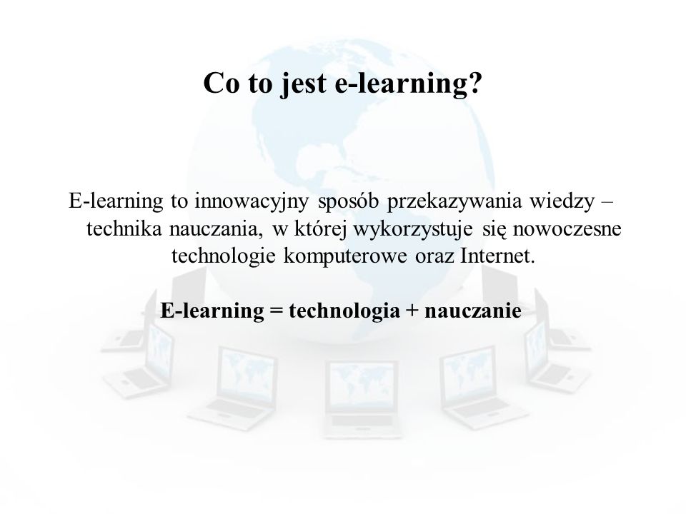 E-learning = technologia + nauczanie
