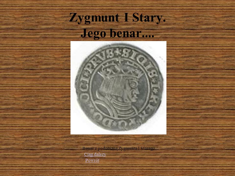 Zygmunt I Stary. Jego benar....