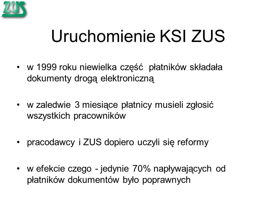 Uruchomienie KSI ZUS w 1999 roku niewielka część płatników składała dokumenty drogą elektroniczną.