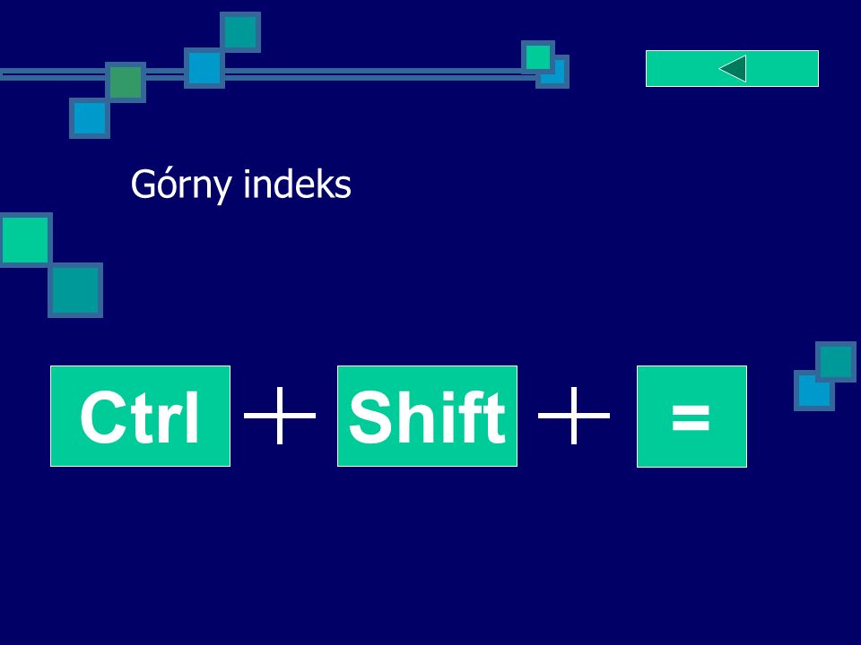 Górny indeks Ctrl Shift =