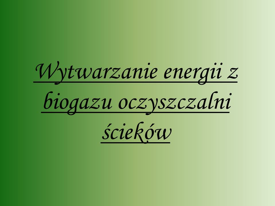 Wytwarzanie energii z biogazu oczyszczalni ścieków