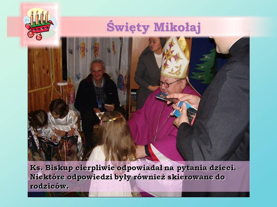 Święty Mikołaj Ks. Biskup cierpliwie odpowiadał na pytania dzieci.