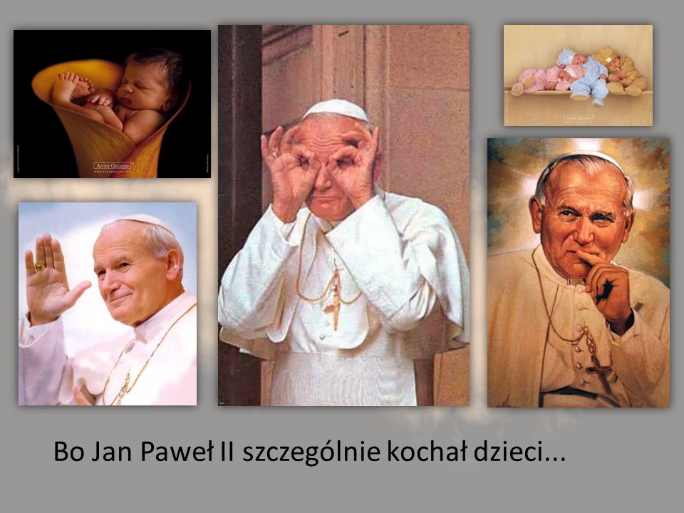 Bo Jan Paweł II szczególnie kochał dzieci...