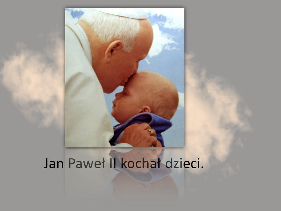 Jan Paweł II kochał dzieci.