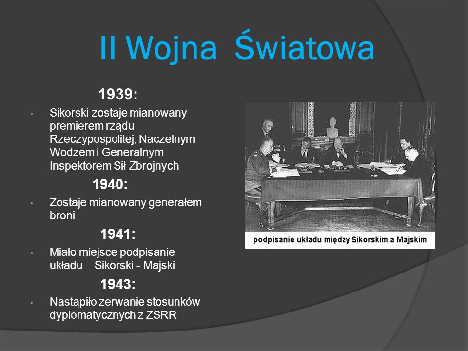 II Wojna Światowa 1939: Sikorski zostaje mianowany premierem rządu Rzeczypospolitej, Naczelnym Wodzem i Generalnym Inspektorem Sił Zbrojnych.