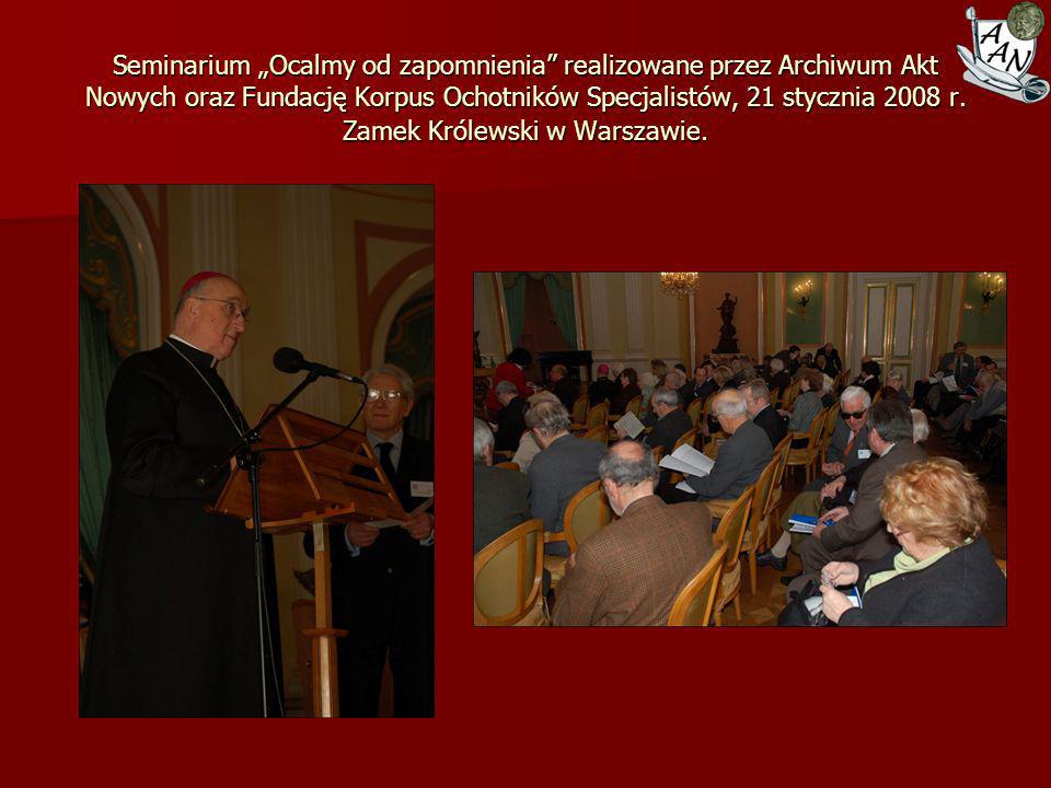 Seminarium „Ocalmy od zapomnienia realizowane przez Archiwum Akt Nowych oraz Fundację Korpus Ochotników Specjalistów, 21 stycznia 2008 r.