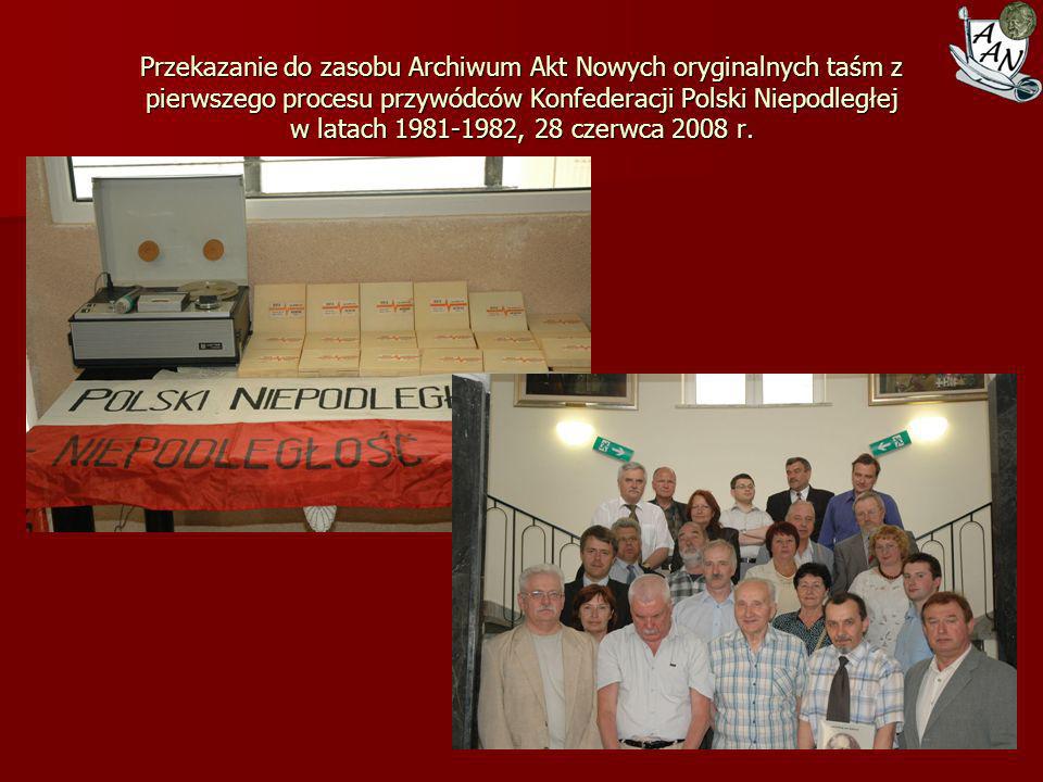 Przekazanie do zasobu Archiwum Akt Nowych oryginalnych taśm z pierwszego procesu przywódców Konfederacji Polski Niepodległej w latach , 28 czerwca 2008 r.